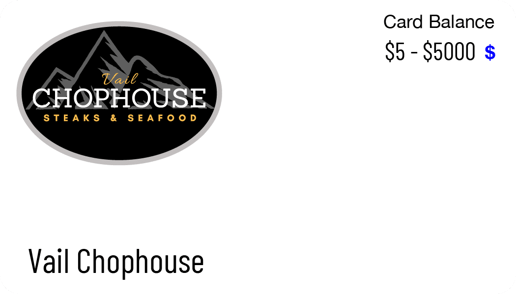 Vail Chophouse gift card - usable at our Vail location